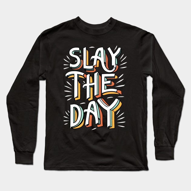 Slay the day Long Sleeve T-Shirt by NomiCrafts